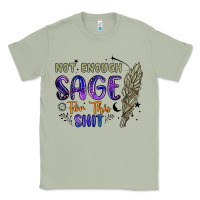 Matcha not enough  sage for this shit Classic Tee - Artiststas