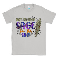 Moon Dust not enough  sage for this shit Classic Tee - Artiststas
