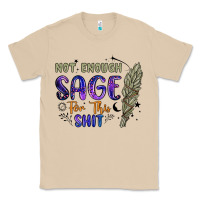 Mushroom not enough  sage for this shit Classic Tee - Artiststas