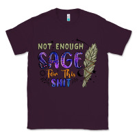 Plum not enough  sage for this shit Classic Tee - Artiststas