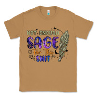 Toasted Coconut not enough  sage for this shit Classic Tee - Artiststas