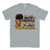 You Can Mute People In Real Life Too It's Called B Classic Tee | Teevron
