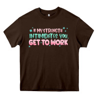 Chocolate Brown get to work Heavy Core Tee - MaliasSmallBusiness