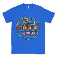 True Royal some things are better left unsaid Classic Tee - Artiststas