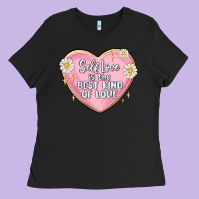 Self Love Is The Best Kind Of Love Malias Ladies Tee Designed By Maliassmallbusiness