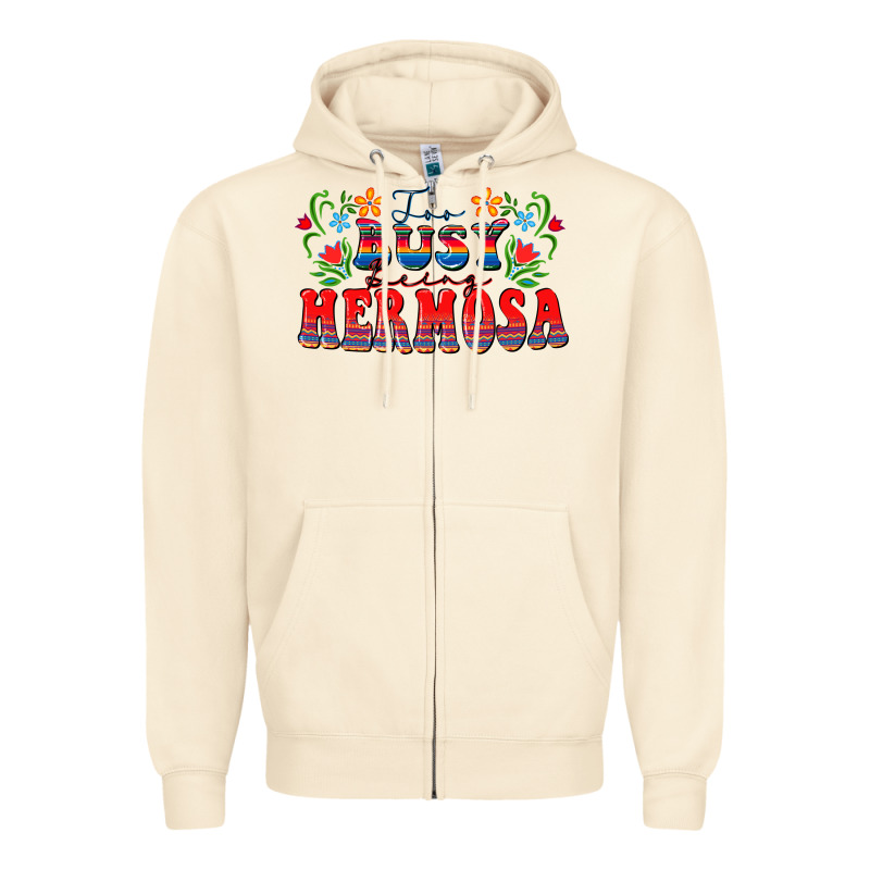 Too Busy Being Hermosa Zipper Hoodie by FaDigitalArtStudio | Teevron