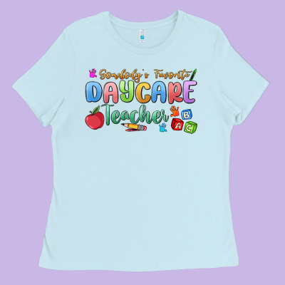Somebody's Favorite Daycare Teacher Ladies Tee Designed By Maliassmallbusiness