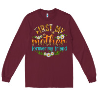 Burgundy First My Mother Forever My Friend with Daisies Long Sleeve Tee - texasbilliewilder