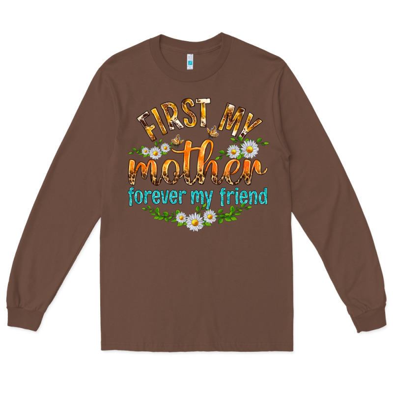 First My Mother Forever My Friend With Daisies Long Sleeve Tee by texasbilliewilder | Teevron