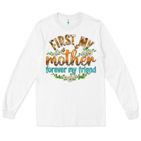 White First My Mother Forever My Friend with Daisies Long Sleeve Tee - texasbilliewilder