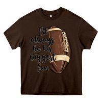 Chocolate Brown i ll always be his biggest fan Heavy Core Tee - MaliasSmallBusiness