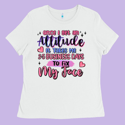 Once I Get An Attitude Ladies Tee Designed By Maliassmallbusiness