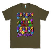 Army Green autism i'll be just fine with a mom like mine Classic Tee - Artiststas
