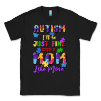 Black autism i'll be just fine with a mom like mine Classic Tee - Artiststas