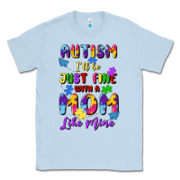 Dusty Blue autism i'll be just fine with a mom like mine Classic Tee - Artiststas