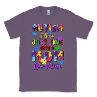Lavender autism i'll be just fine with a mom like mine Classic Tee - Artiststas