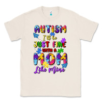 Natural autism i'll be just fine with a mom like mine Classic Tee - Artiststas