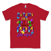 Red autism i'll be just fine with a mom like mine Classic Tee - Artiststas