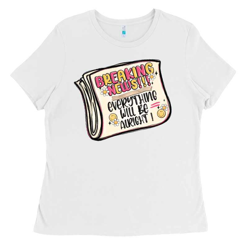 Breaking News Everything Will Be Alright Ladies Tee by MaliasSmallBusiness | Teevron