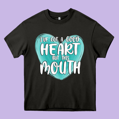 I Have Got A Good Heart But This Mouth Heavy Core Tee Designed By Maliassmallbusiness