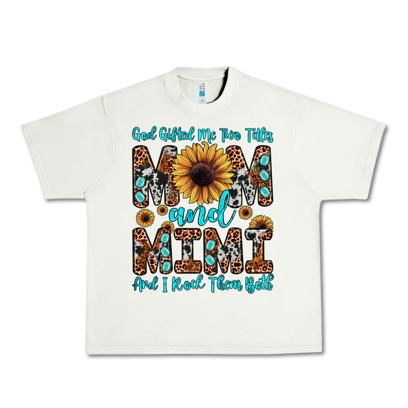 God Gifted Me Two Titles Mom And Mimi  And I Rock Them Both Urban Heavy Tee by JahusDesignShop | Teevron