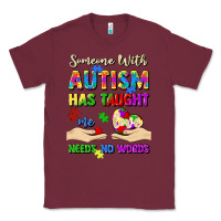 Burgundy someone with autism has taught me love needs no wo Classic Tee - Artiststas