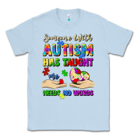 Dusty Blue someone with autism has taught me love needs no wo Classic Tee - Artiststas