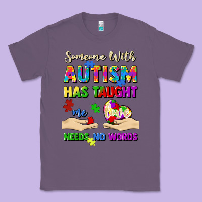 Someone With Autism Has Taught Me Love Needs No Wo Classic Tee Designed By Artiststas