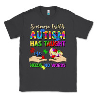 Smoke someone with autism has taught me love needs no wo Classic Tee - Artiststas
