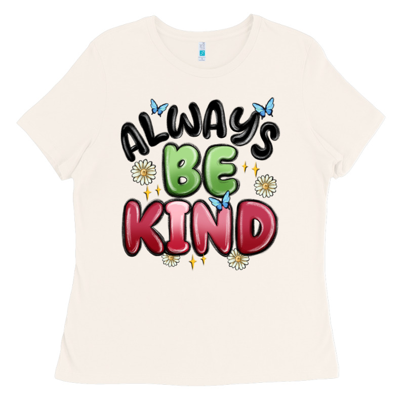Always Be Kind Ladies Tee by MaliasSmallBusiness | Teevron