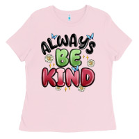 Bubblegum Pink always be kind Ladies Tee - MaliasSmallBusiness