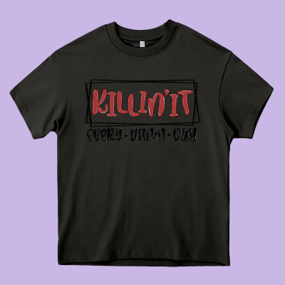 Killin It Every Damn Day Heavy Core Tee Designed By Maliassmallbusiness