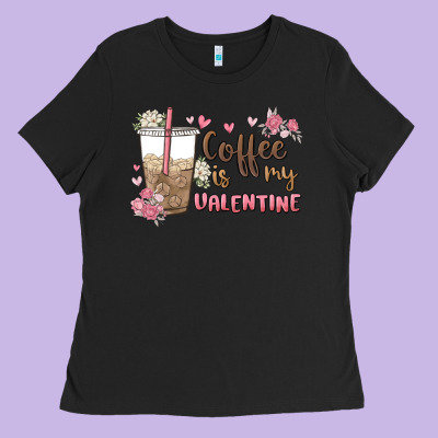 Coffee Is My Valentine Ladies Tee Designed By Maliassmallbusiness