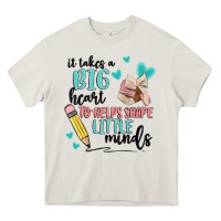 It Takes A Big Hearts To Helps Shape Little Minds Heavy Core Tee | Teevron