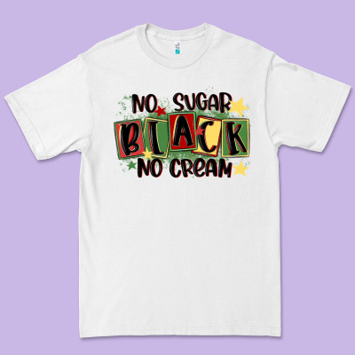 No Sugar Black No Cream Premium Tee Designed By Maliassmallbusiness