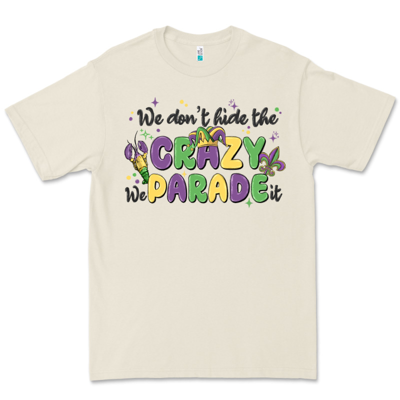 We Don't Hide The Crazy We Parade It Premium Tee by MaliasSmallBusiness | Teevron