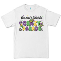 White we don't hide the crazy we parade it Premium Tee - MaliasSmallBusiness