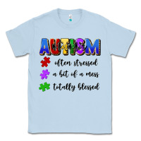 Dusty Blue i'm a hot mess always stressed and proudly autism Classic Tee - Artiststas