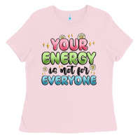 Bubblegum Pink your energy is not for everyone Ladies Tee - MaliasSmallBusiness