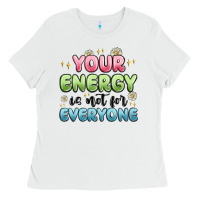 White your energy is not for everyone Ladies Tee - MaliasSmallBusiness