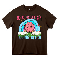 Chocolate Brown your anxıett is a lying bitch malia Heavy Core Tee - MaliasSmallBusiness