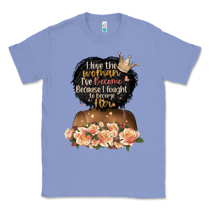 I Love The Woman L've Become Black Girl Classic Tee by Artiststas | Teevron