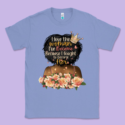 I Love The Woman L've Become Black Girl Classic Tee Designed By Artiststas
