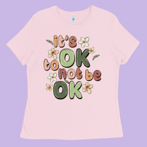 It's Ok To Not Be Ok Ladies Tee Designed By Maliassmallbusiness