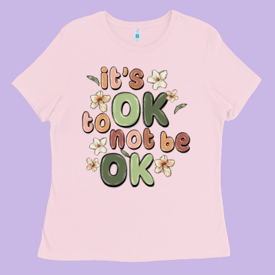 It's Ok To Not Be Ok Ladies Tee Designed By Maliassmallbusiness