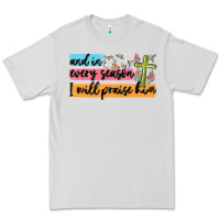 Dove Grey and in every season i will praise him Premium Tee - MaliasSmallBusiness