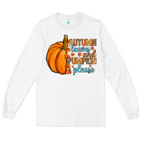 White Autumn leaves and pumpkin please Long Sleeve Tee - RanaPortraitStore