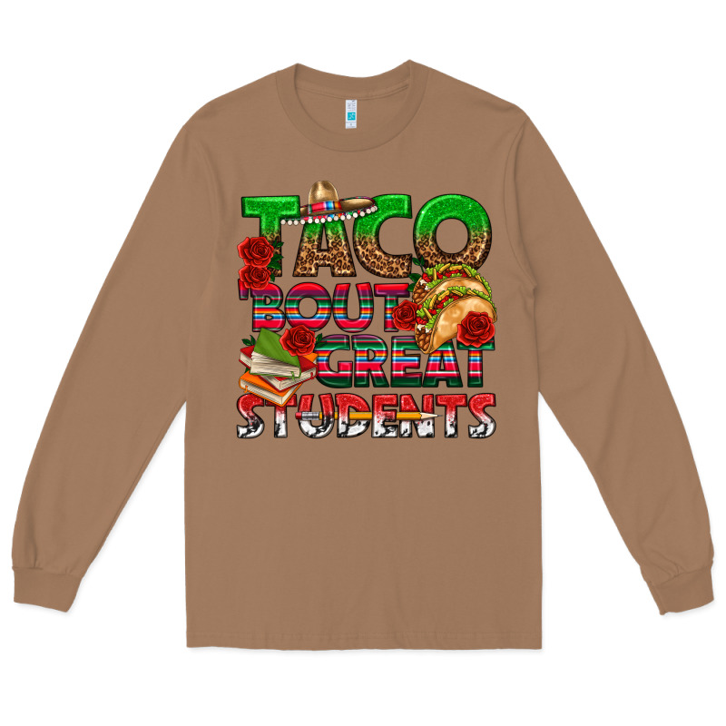 Taco 'bout Great Students Long Sleeve Tee by texasbilliewilder | Teevron