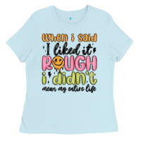 Baby Blue when i said i liked it rough i didn't mean my enti Ladies Tee - MaliasSmallBusiness