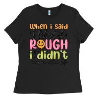 Black when i said i liked it rough i didn't mean my enti Ladies Tee - MaliasSmallBusiness